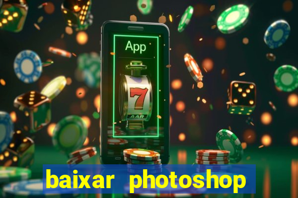 baixar photoshop beta crackeado